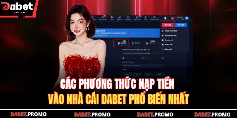 Các phương thức nạp tiền vào nhà cái DABET phổ biến nhất
