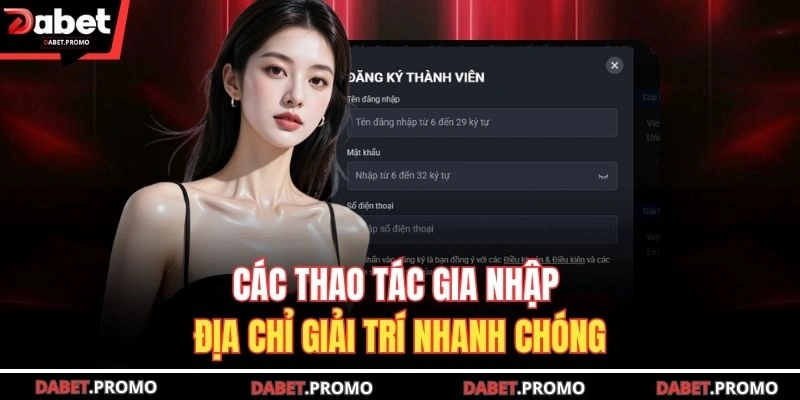 Các thao tác gia nhập DABET giải trí nhanh chóng