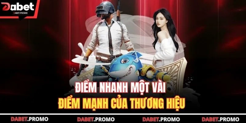 Điểm nhanh một vài điểm mạnh của thương hiệu